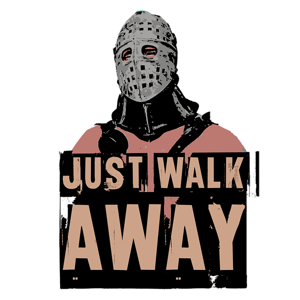 JUST WALK AWAY - The Bensin Clothing Company