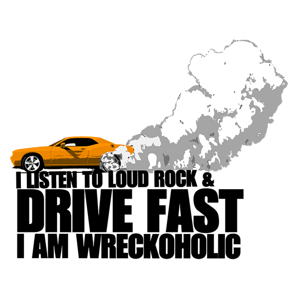 ARE YOU WRECKOHOLIC? - The Bensin Clothing Company