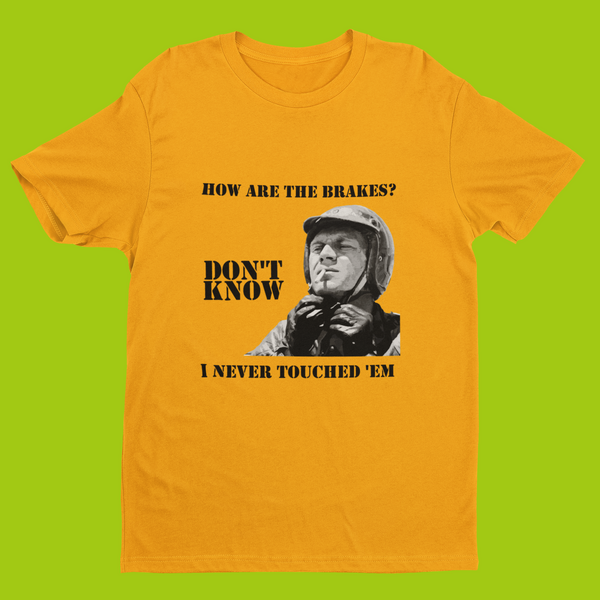 STEVE McQUEEN: HOW ARE THE BRAKE? t-shirt