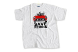 SAVE FERRIS - The Bensin Clothing Company